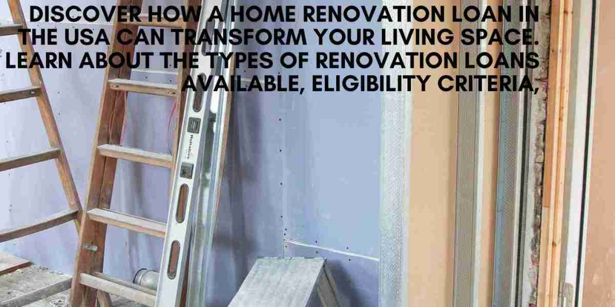 Home Renovation Loans in the USA: Your Path to a Dream Home