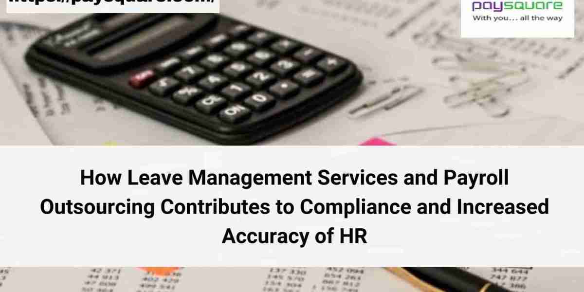 How Leave Management Services and Payroll Outsourcing Contributes to Compliance and Increased Accuracy of HR