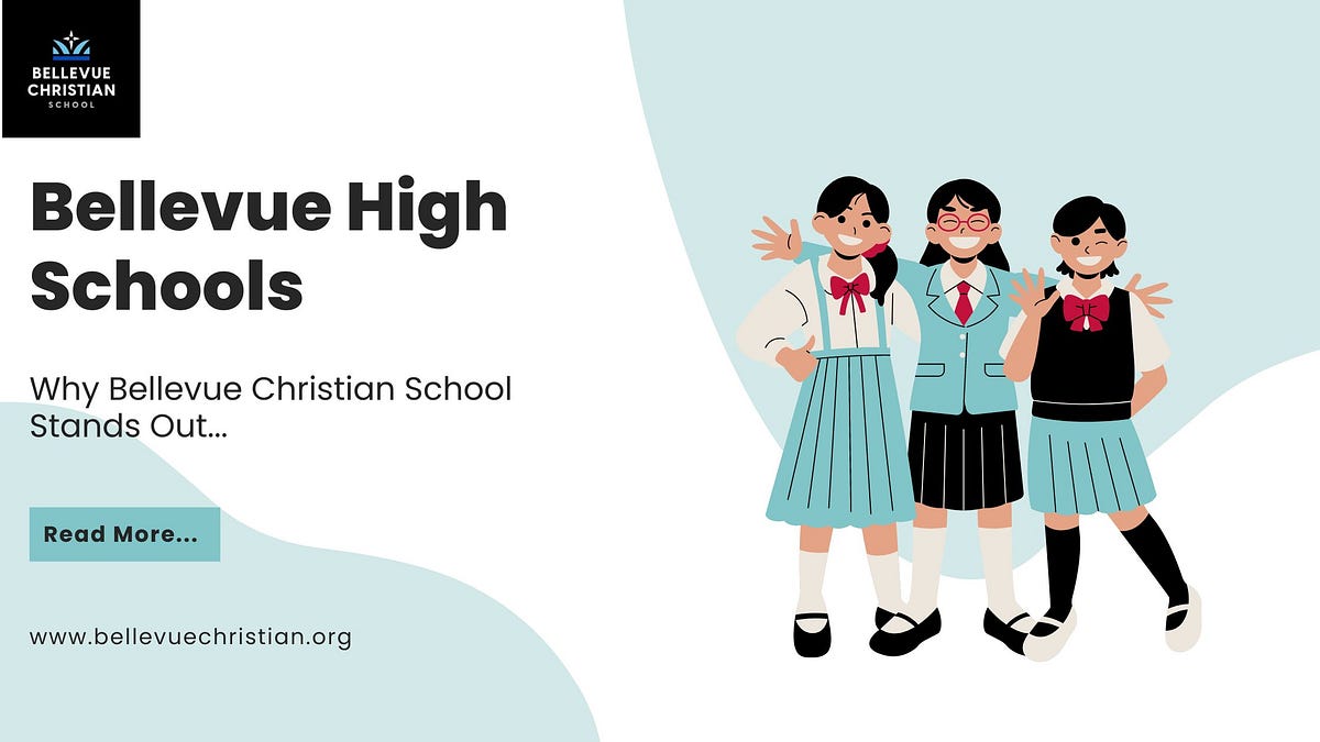 Bellevue High Schools: Why Bellevue Christian School Stands Out | by Bellevuechristianschool | Sep, 2024 | Medium