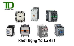 Khởi Động Từ là gì? Cấu tạo, ứng dụng và nguyên lý hoạt động