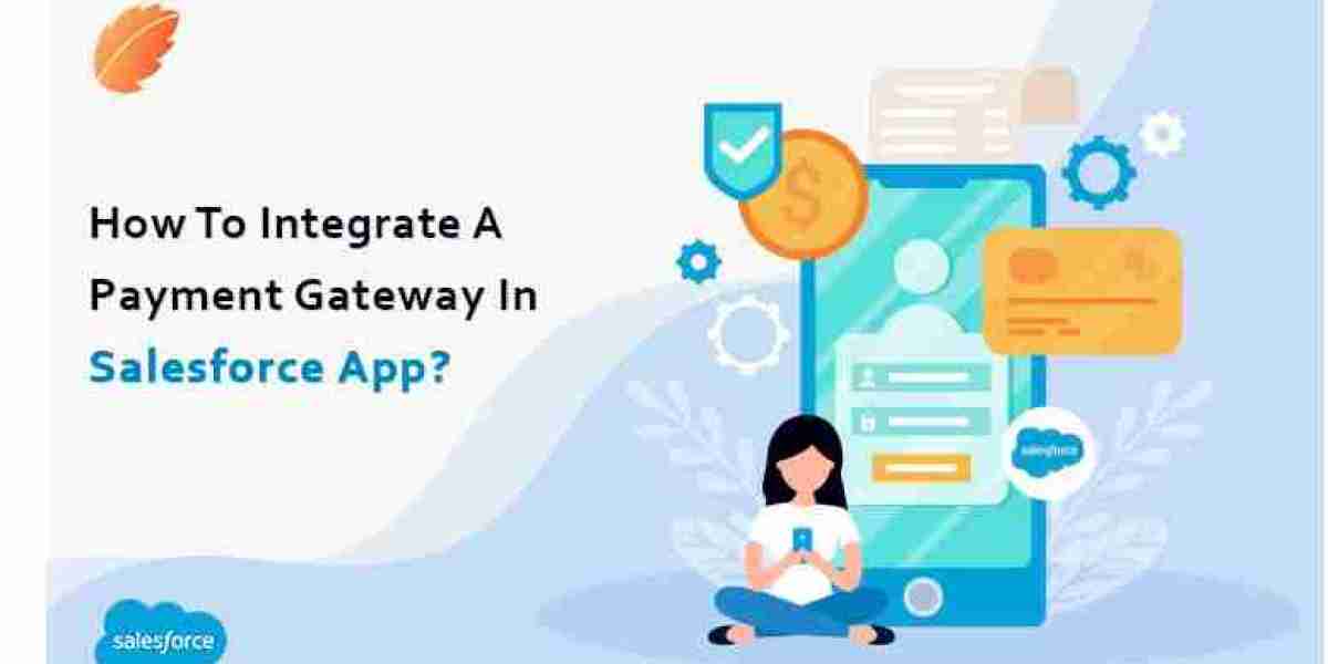 How To Integrate A Payment Gateway In Salesforce App?