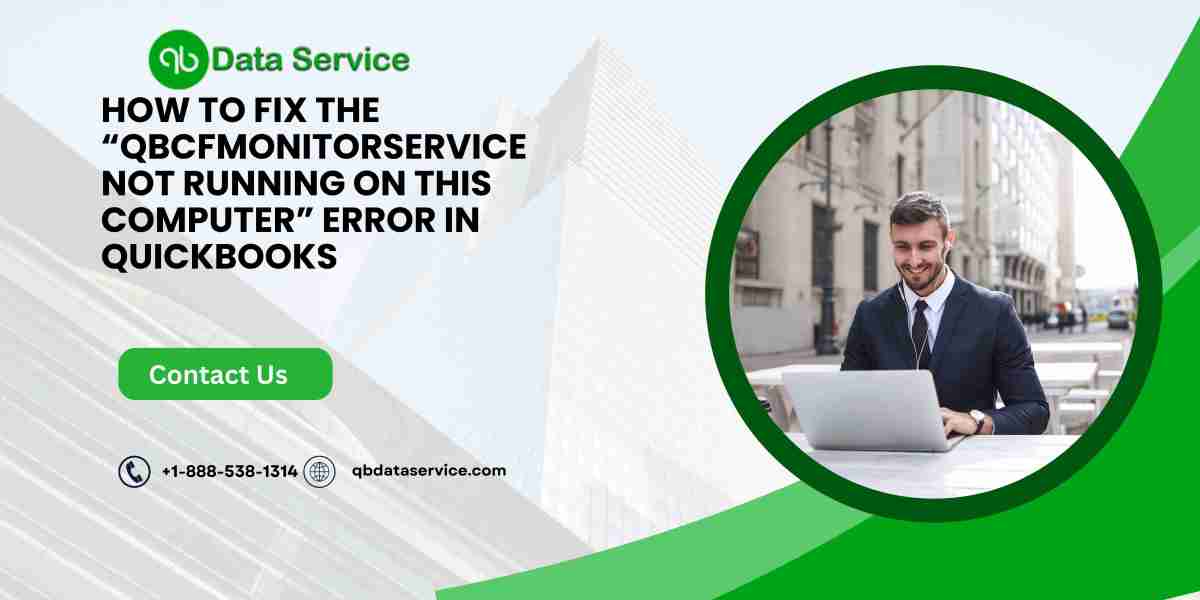How to Fix the “QBCFMonitorService Not Running on This Computer” Error in QuickBooks
