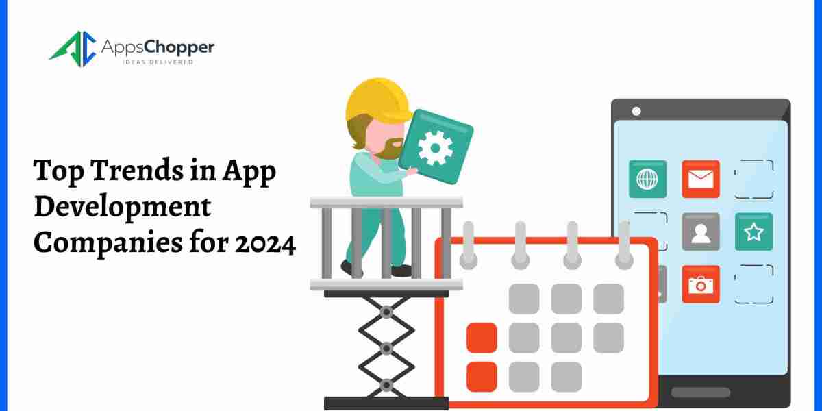 Top Trends in App Development Companies for 2024