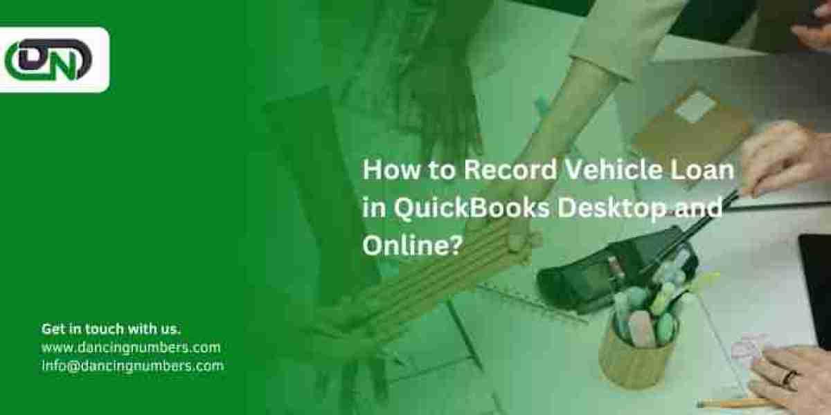 How to Record Vehicle Loan in QuickBooks Desktop and Online?