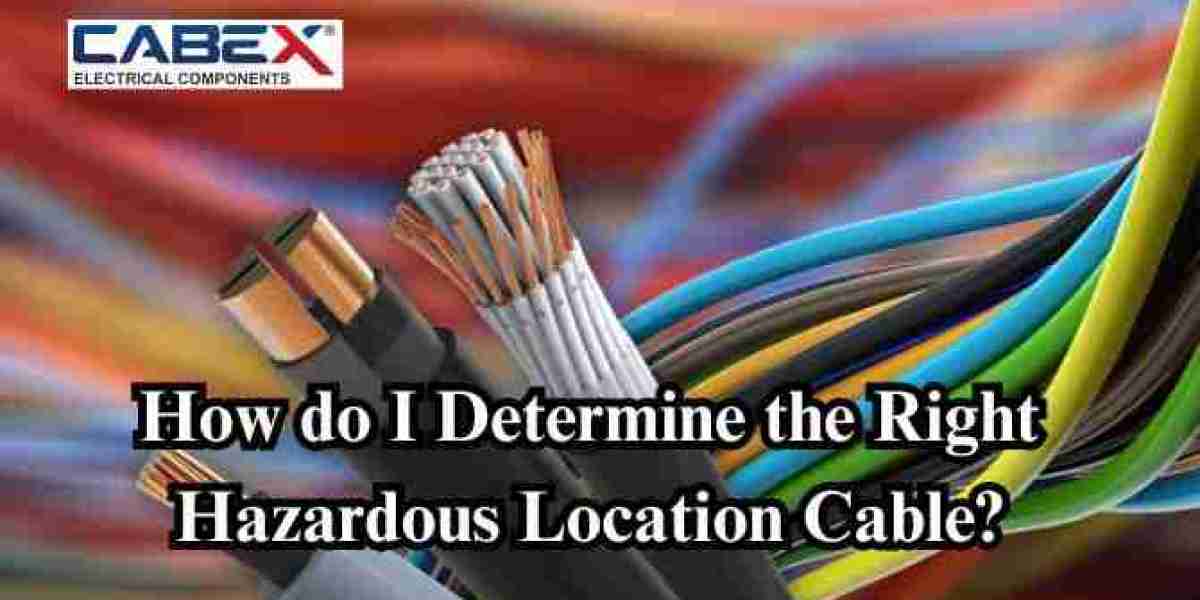 How do We Determine the Right Hazardous Location Cable?