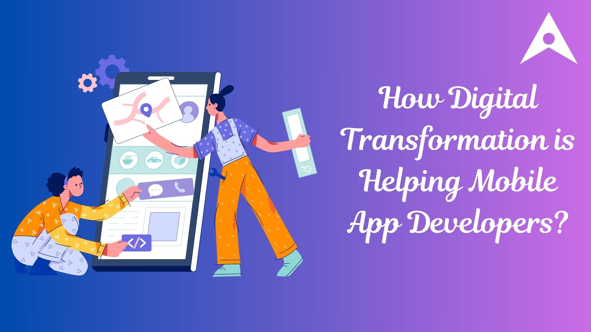 How Digital Transformation is Helping Mobile App Developers? – Mobile App Development