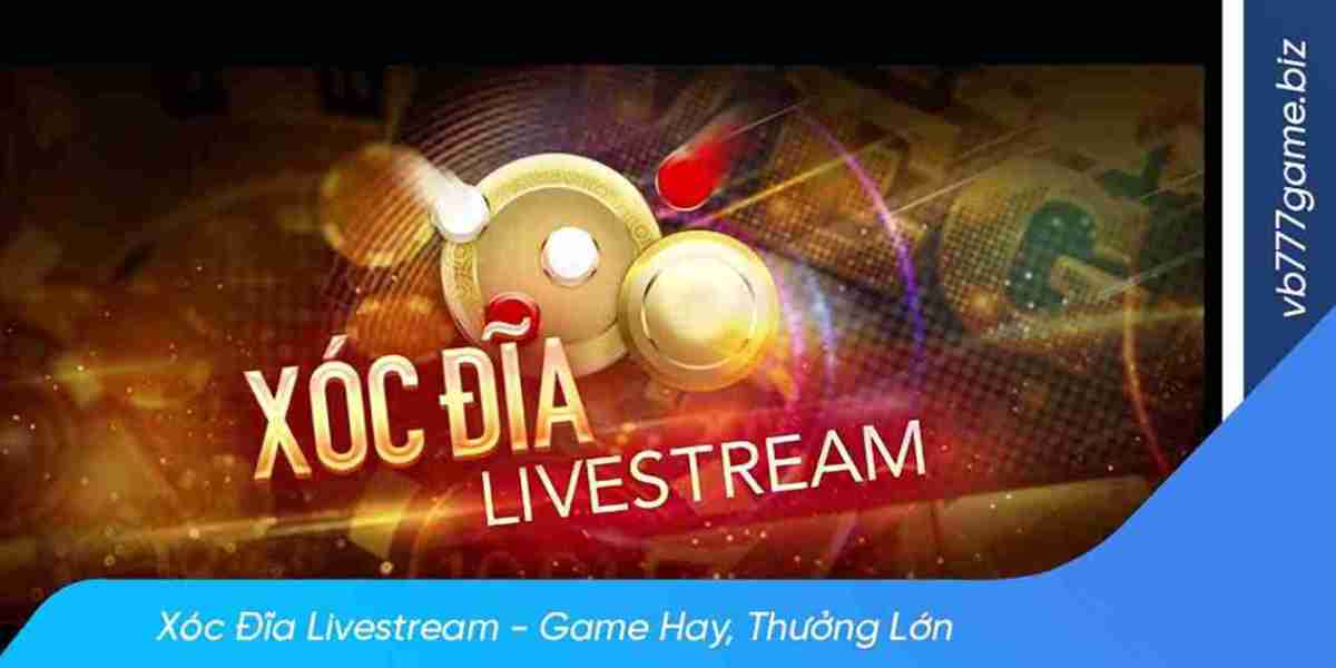 Trải Nghiệm Trò Chơi Xóc Đĩa Livestream Chân Thực Tại VB777