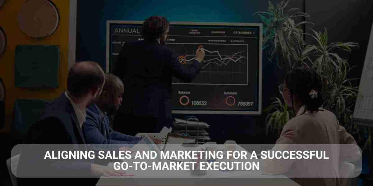 Aligning Sales and Marketing for a Successful Go-to-Market Execution