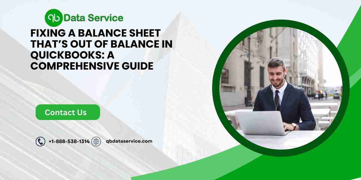 Fixing a Balance Sheet That’s Out of Balance in QuickBooks: A Comprehensive Guide