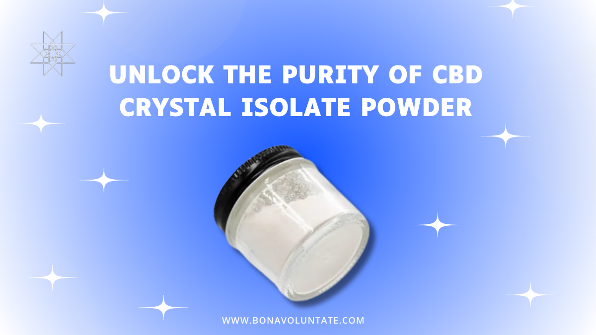 High-Quality CBD Crystal Isolate Powder - Bona Voluntate