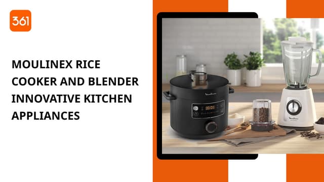 Moulinex Rice Cooker and Blender – Innovative Kitchen Appliances | PPT