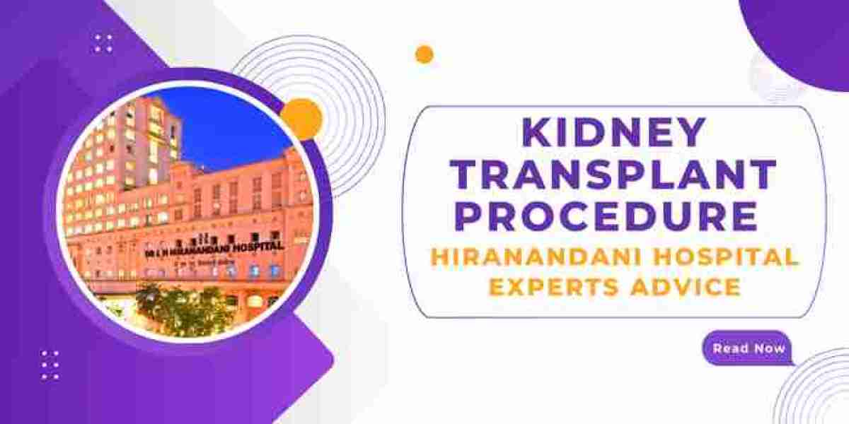 Kidney Transplant Procedure - Hiranandani Hospital Experts Advice