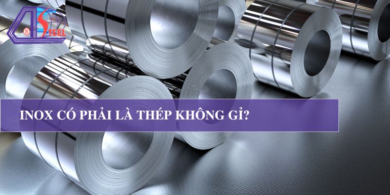 Inox Có Phải Là Thép Không Gỉ? - Cập Nhật Mới Nhất 2024