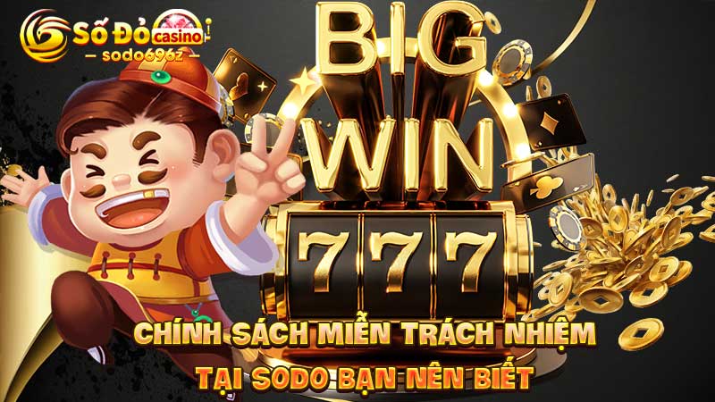 Chính Sách Miễn Trừ Trách Nhiệm Tại SODO Casino