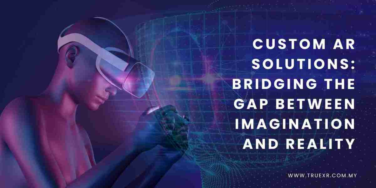 Custom AR Solutions: Bridging the Gap Between Imagination and Reality