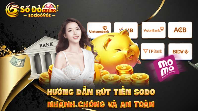 Hướng Dẫn Rút Tiền SODO Nhanh Chóng Và An Toàn