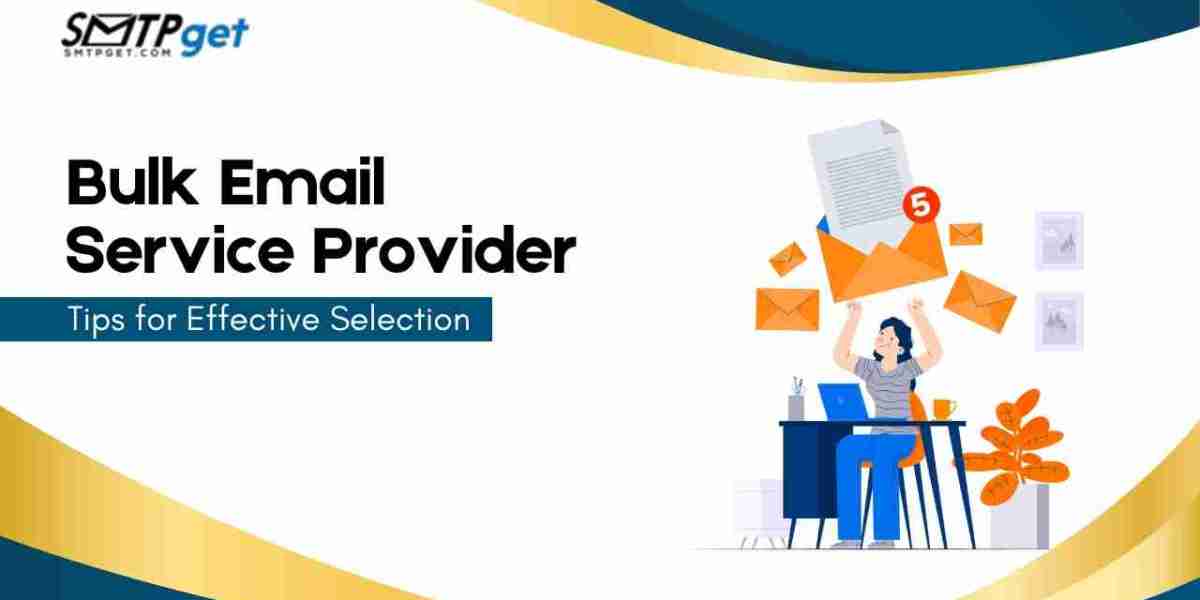 Bulk Email Service Provider- Tips for Effective Selection