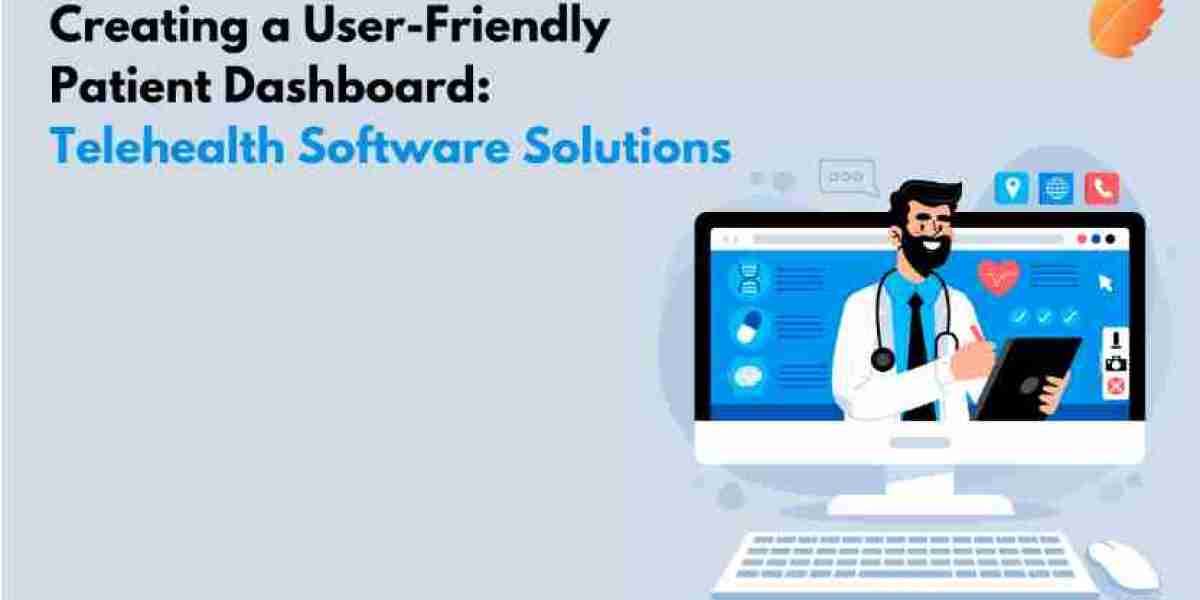 Creating a User-Friendly Patient Dashboard: Telehealth Software Solutions