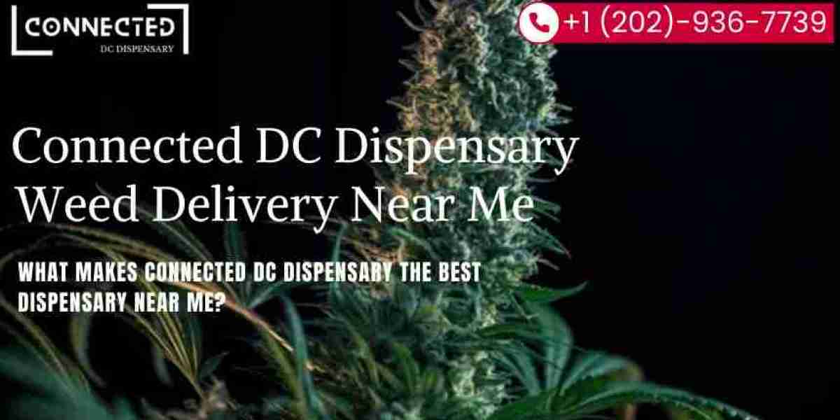 What Makes Connected DC Dispensary the Best Dispensary Near Me?