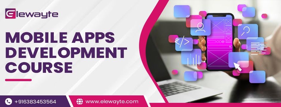 Boost Your Career with Mobile Apps Development Course: A Step-by-Step Learning Path