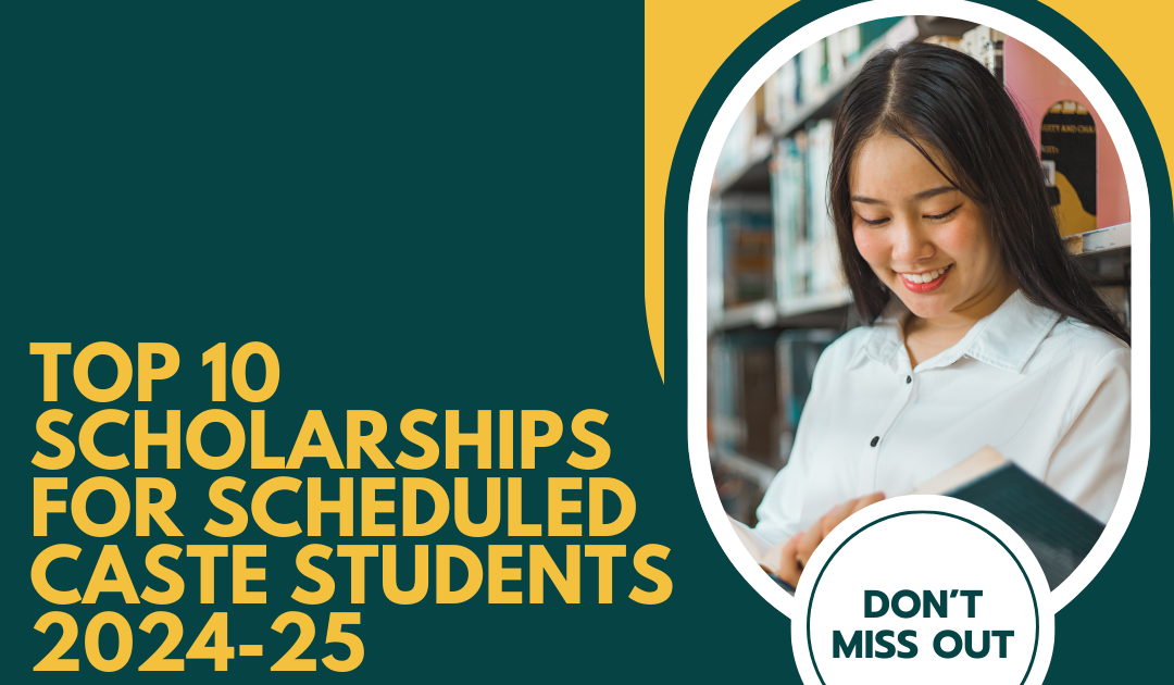 Top 10 scholarships for scheduled caste students 2024-25 – Complete List, Eligibility, and Application Process