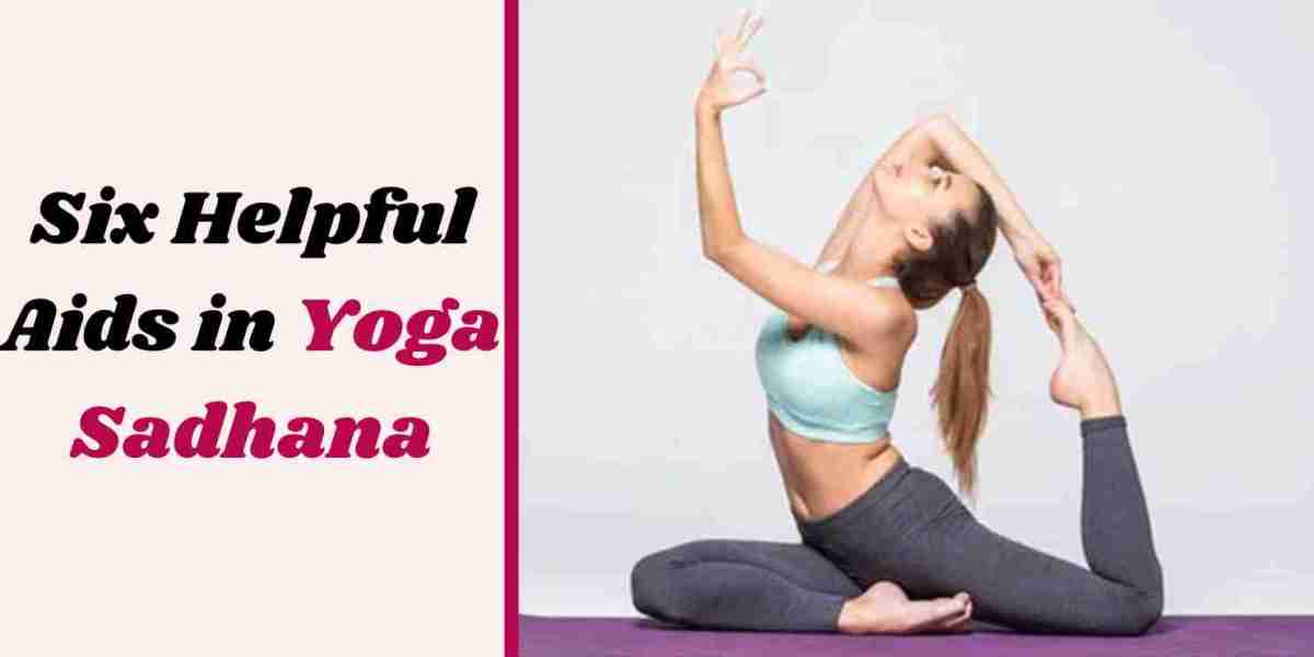 Six Helpful Aids In Yoga Sadhana