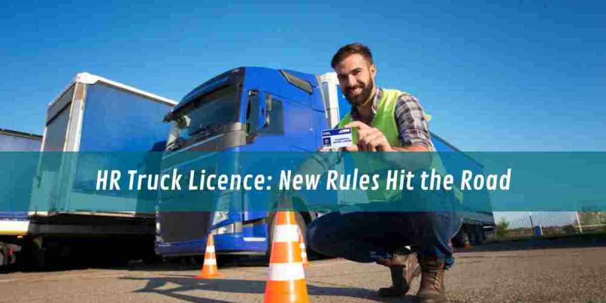 HR Truck Licence: New Rules Hit the Road