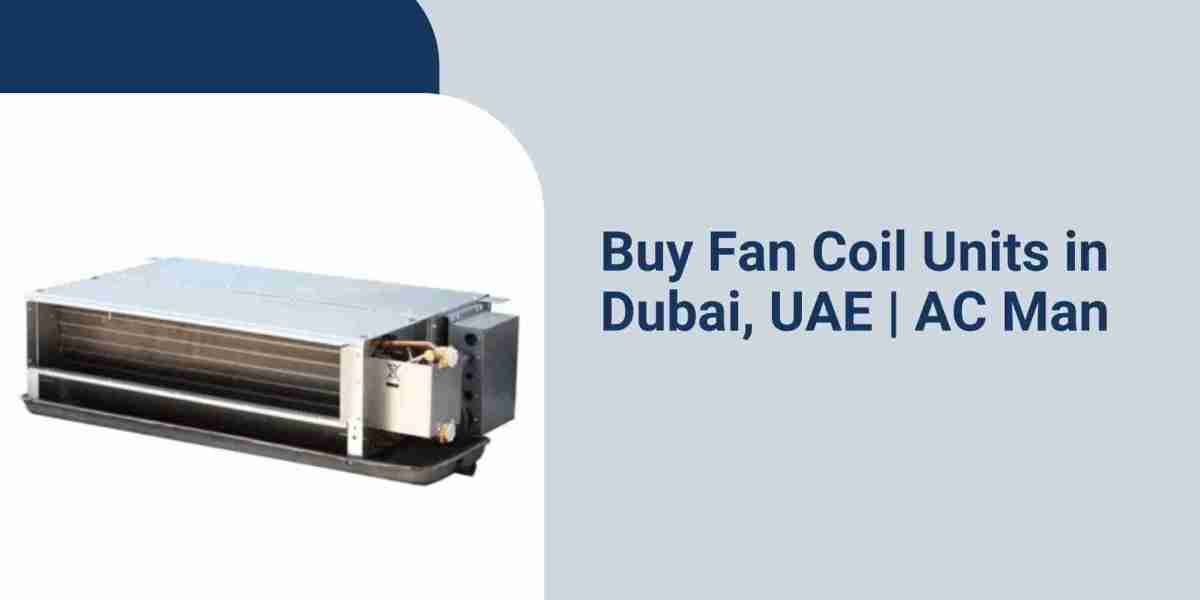 Buy Fan Coil Units in Dubai, UAE | AC Man