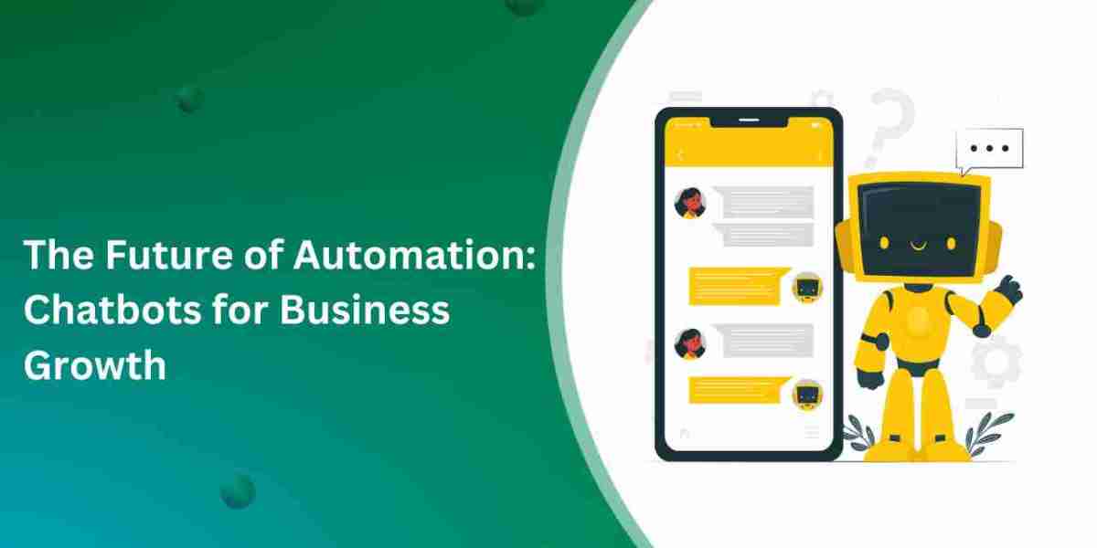 The Future of Automation: Chatbots for Business Growth