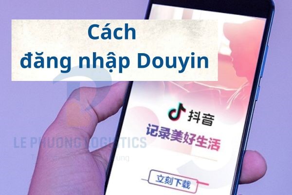 Hướng dẫn cách Douyin login bằng điện thoại và máy tính