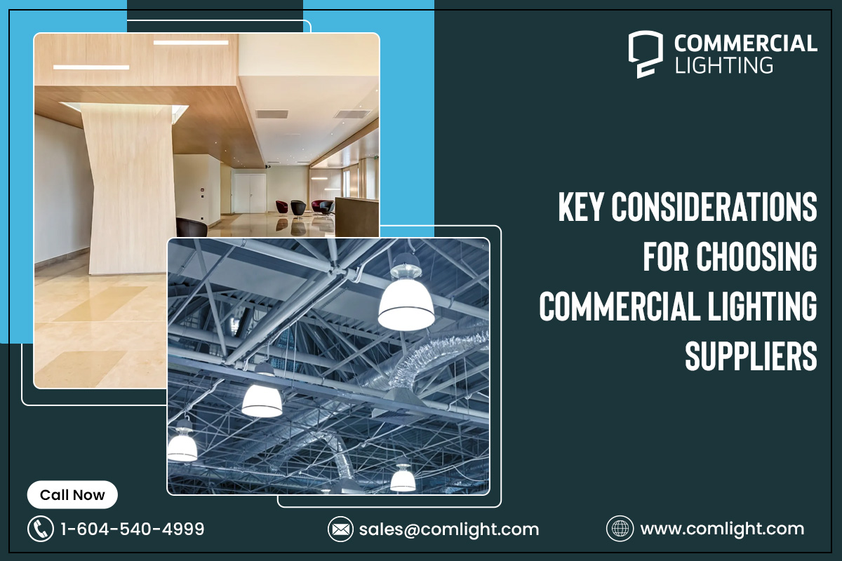 Key Considerations for Choosing Commercial Lighting Suppliers – Commercial Lighting Products