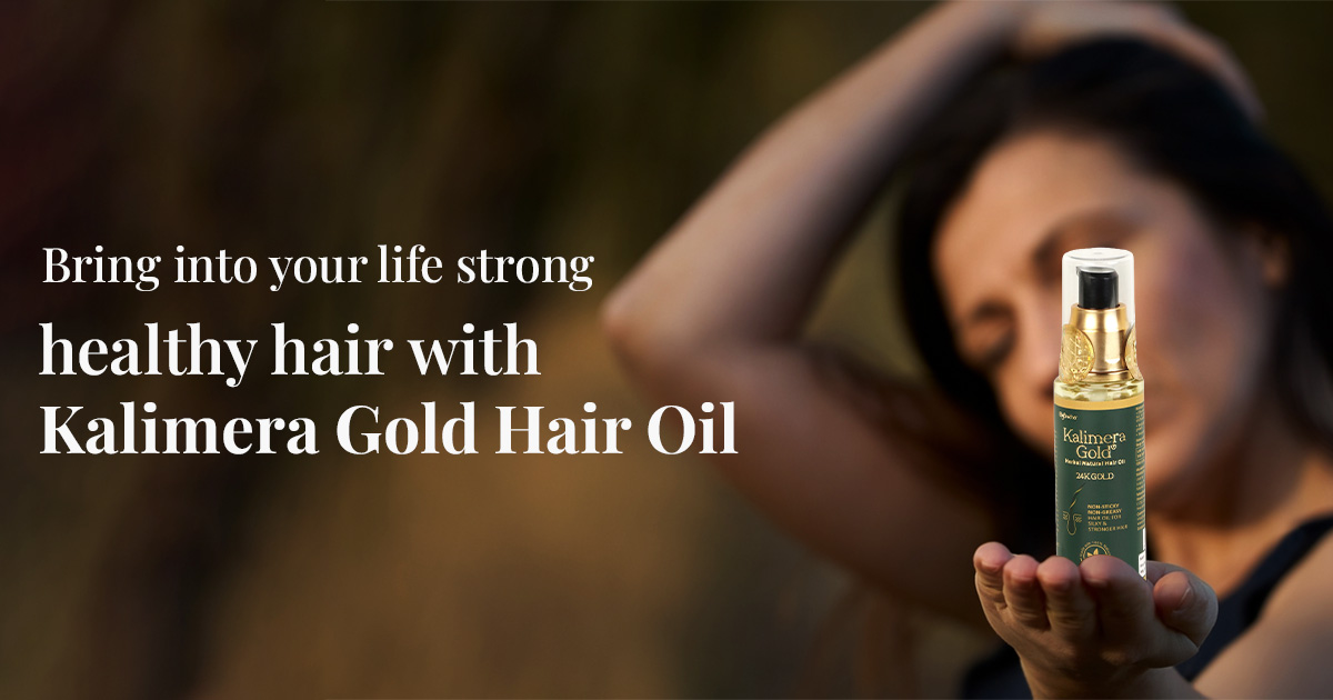 Bring into your Life Strong Healthy Hair with Kalimera Gold Hair Oil