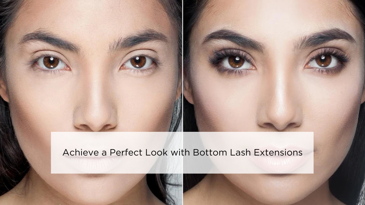 Achieve a Perfect Look with Bottom Lash Extensions