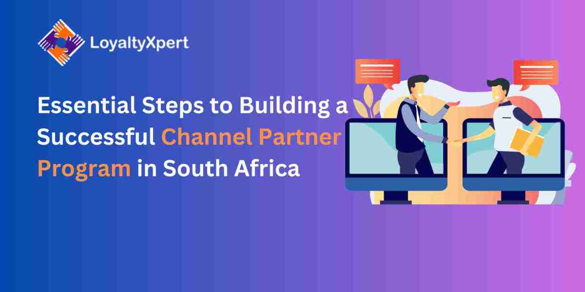 Essential Steps to Building a Successful Channel Partner Program in South Africa