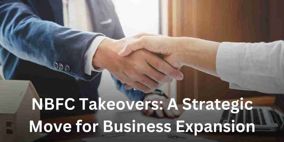 NBFC Takeovers: A Strategic Move for Business Expansion