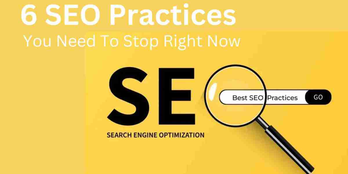 6 SEO Practices You Need To Stop Right Now