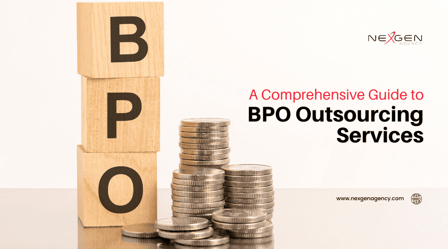 A Comprehensive Guide to BPO Outsourcing Services | NexGen Agency