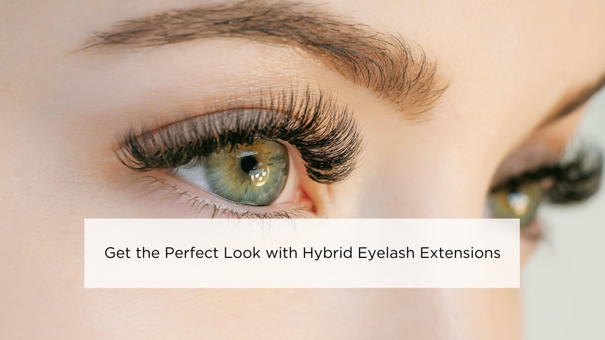 Get the Perfect Look with Hybrid Eyelash Extensions