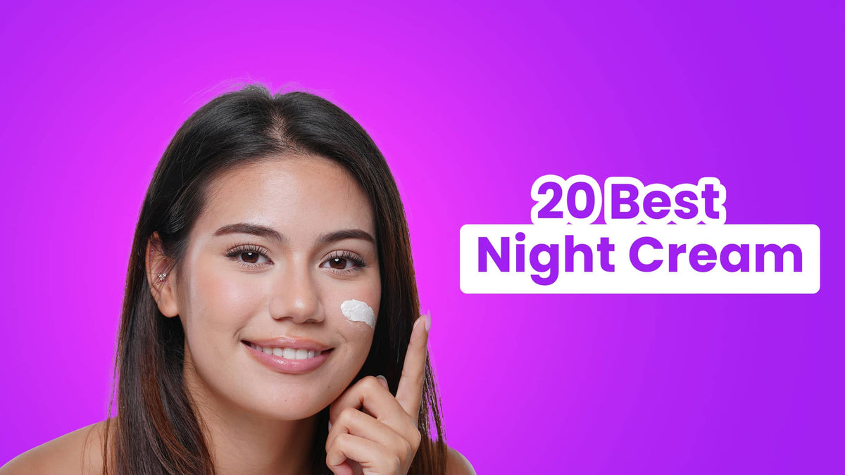 19 Best Night Cream For Glowing Skin