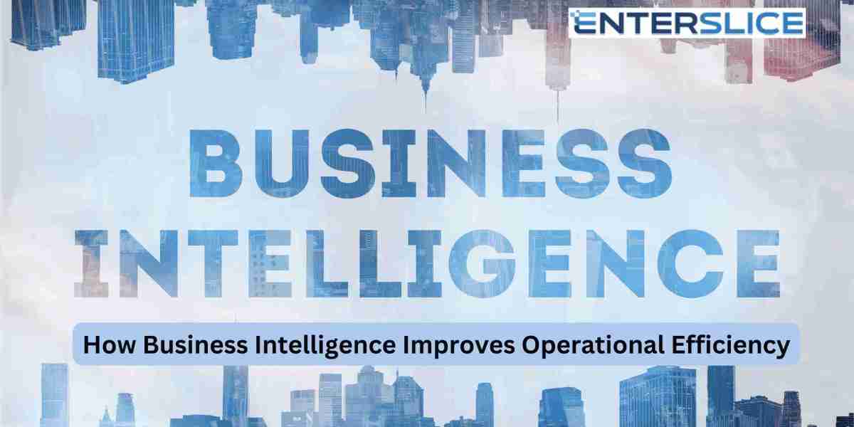 How Business Intelligence Improves Operational Efficiency