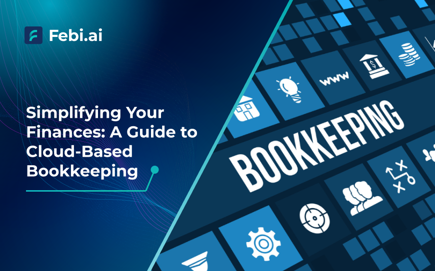 Simplify Finances with Cloud-Based Bookkeeping - Febi.ai