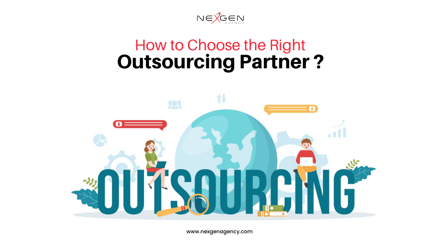 How to Choose the Right Outsourcing Partner? - NexGen Agency