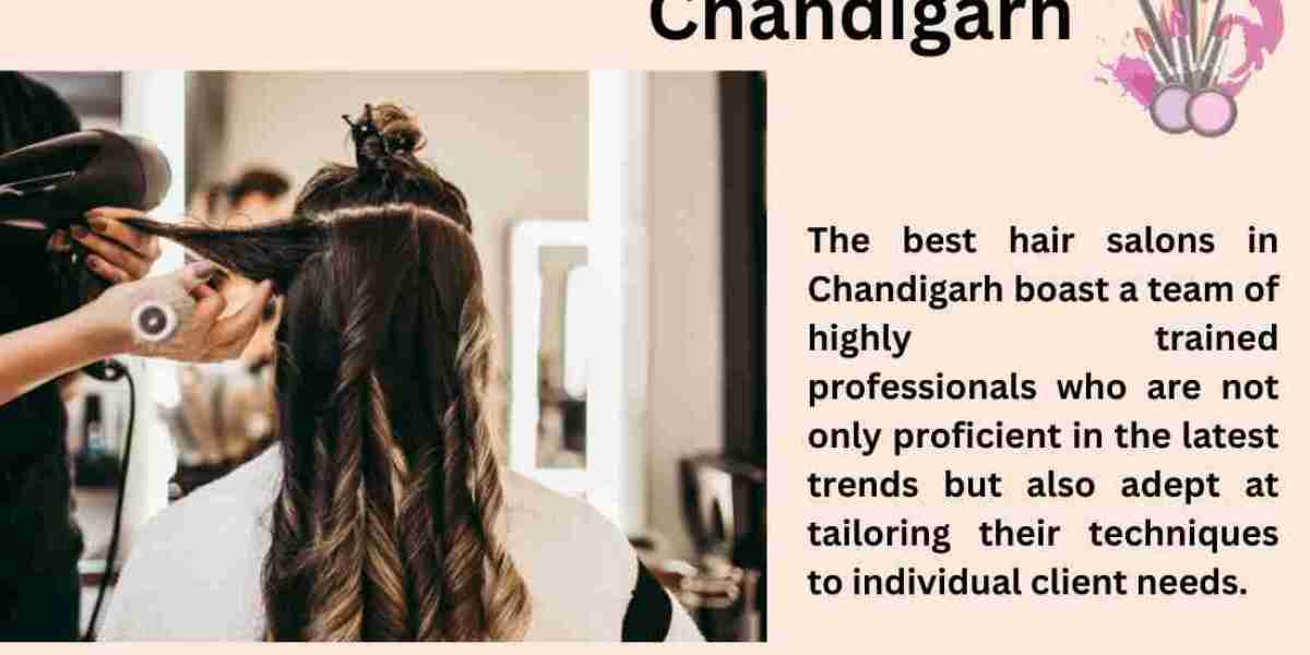 Best Hair Salon in Chandigarh: A Complete Guide