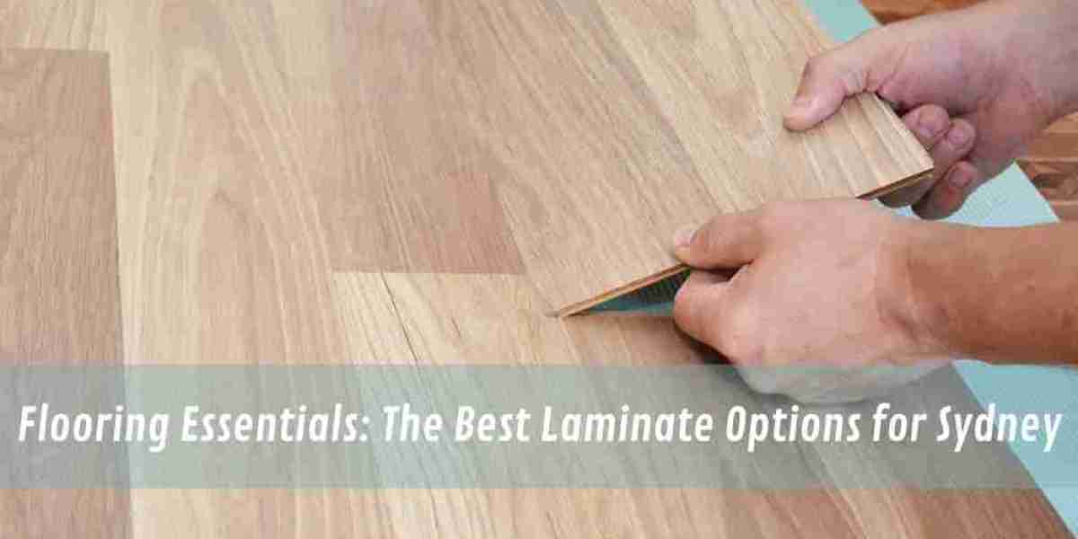 Flooring Essentials: The Best Laminate Options for Sydney