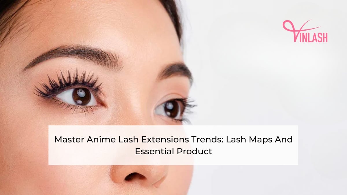 Anime Lash Extensions: Essential Products & Lash Mapping