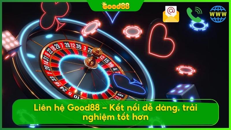 Liên Hệ Good88 - Kết Nối 24/7 để Trải Nghiệm Không Gián đoạn