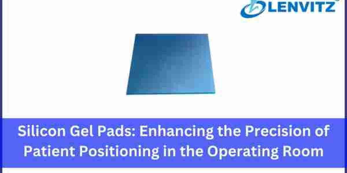 Silicon Gel Pads: Enhancing the Precision of Patient Positioning in the Operating Room