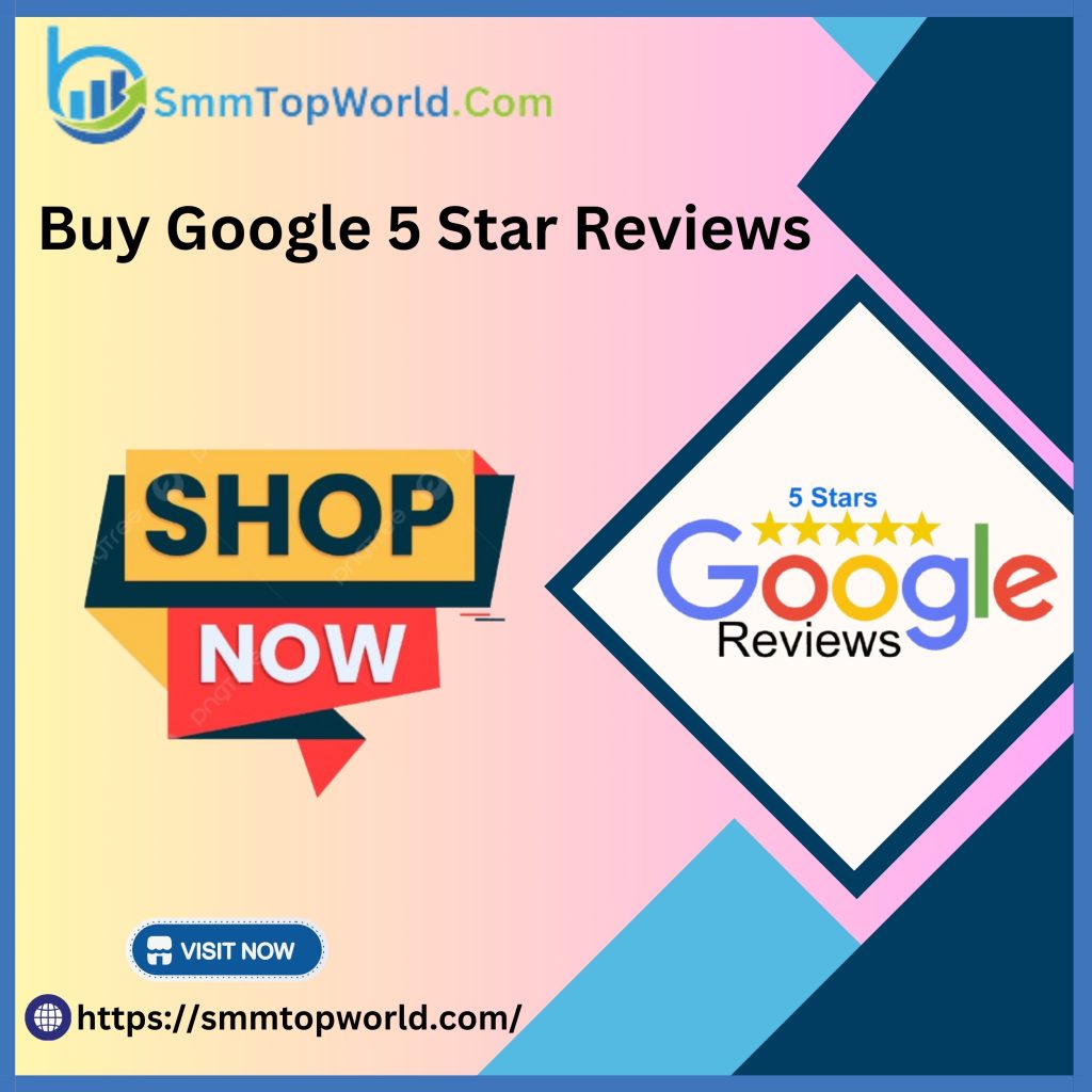 Buy Google 5 Star Review - Real, Legit, Safe & Cheap