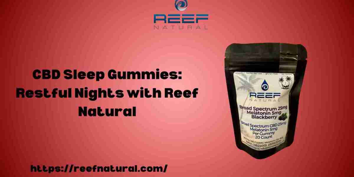 CBD Sleep Gummies: Restful Nights with Reef Natural