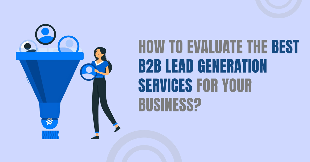 Evaluate the Best B2B Lead Generation Services for Your Business